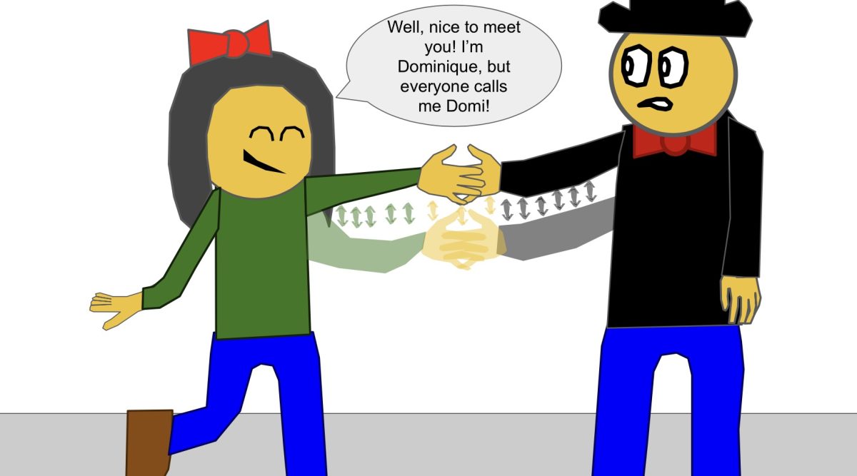 "Well, nice to meet you! I’m Dominique, but everyone calls me Domi!"