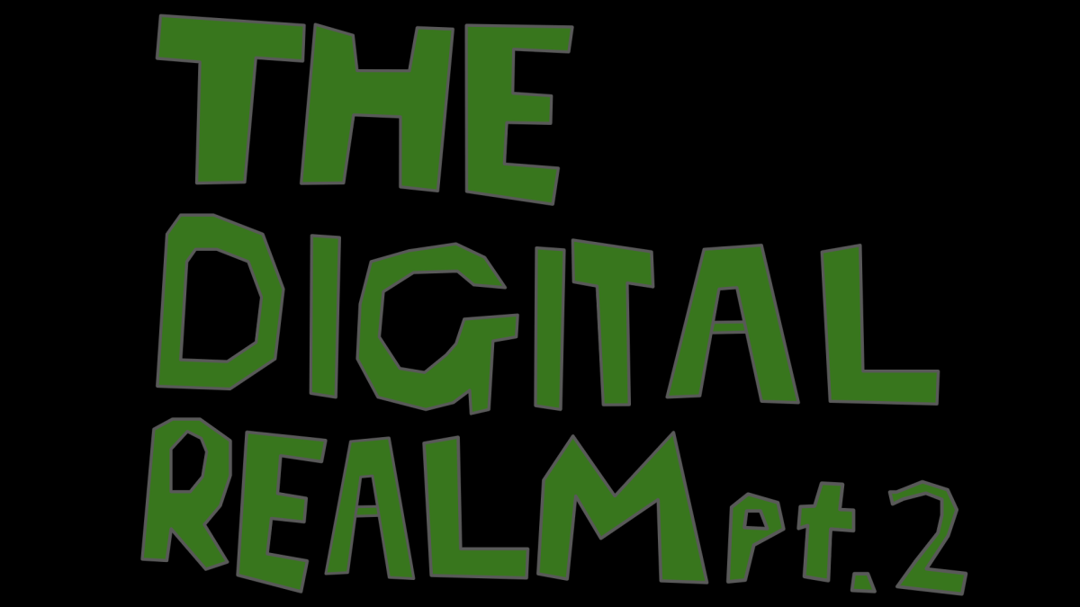 "The Digital Realm: Part 2"