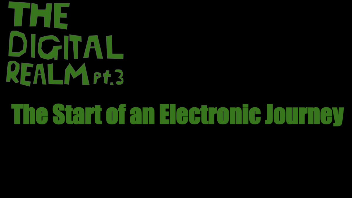 "The Digital Realm: Part 3" "The Start of an Electric Journey"
